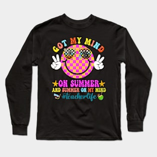 Groovy Happy Face Summer Vibes Got My Mind On Summer Teacher Long Sleeve T-Shirt